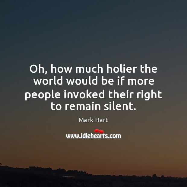 Oh, how much holier the world would be if more people invoked Silent Quotes Image