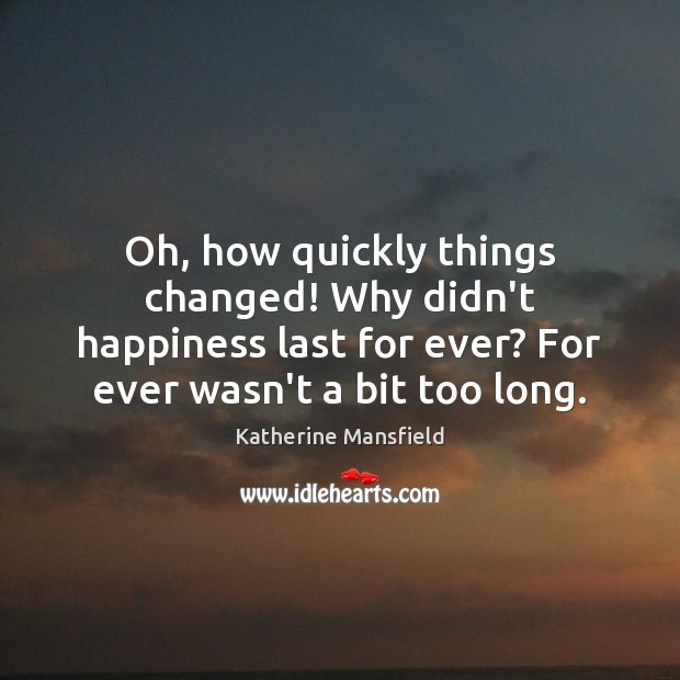 Oh, how quickly things changed! Why didn’t happiness last for ever? For Image