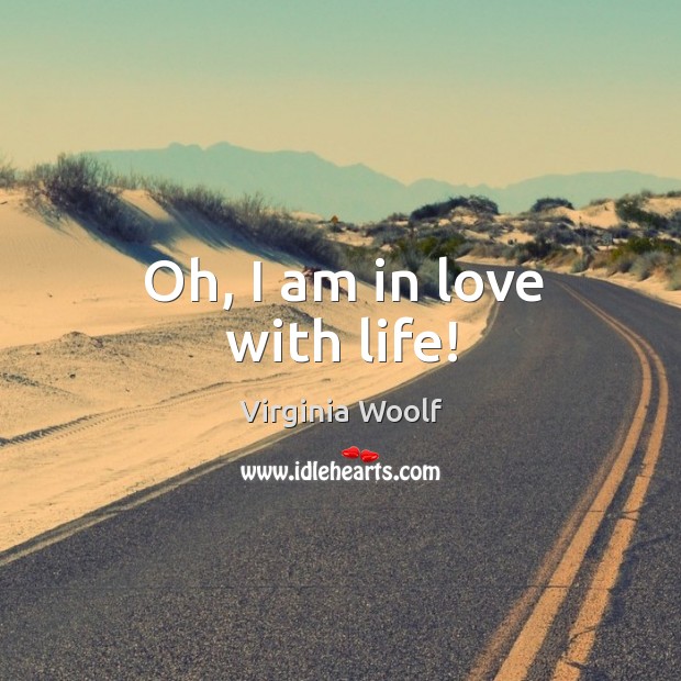 Oh, I am in love with life! Image