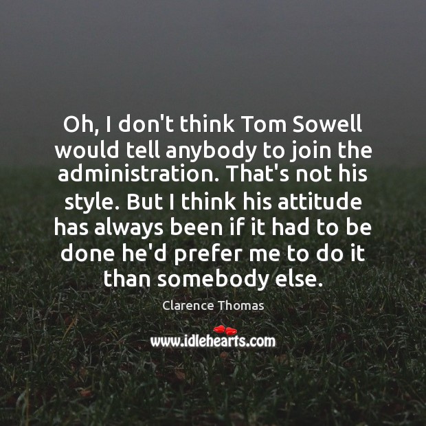 Oh, I don’t think Tom Sowell would tell anybody to join the Clarence Thomas Picture Quote