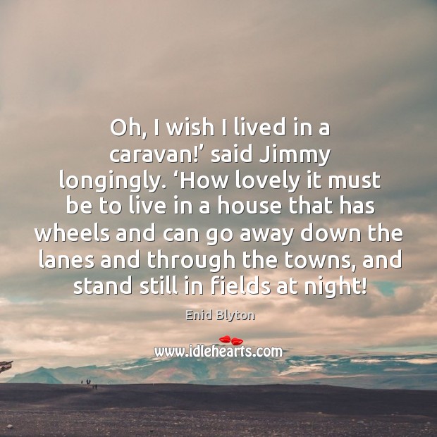 Oh, I wish I lived in a caravan!’ said Jimmy longingly. ‘How Image