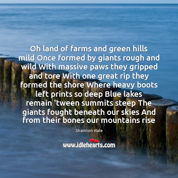 Oh land of farms and green hills mild Once formed by giants Image