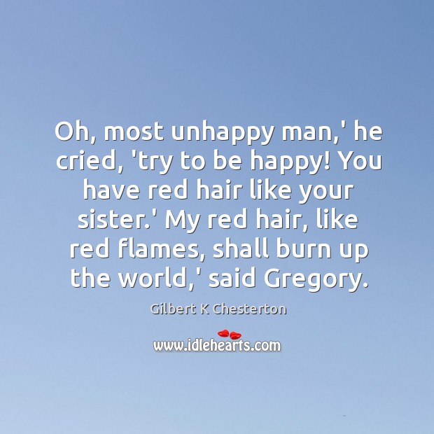 Oh, most unhappy man,’ he cried, ‘try to be happy! You Image