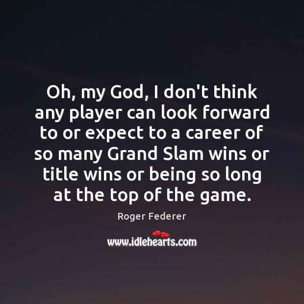 Oh, my God, I don’t think any player can look forward to Expect Quotes Image