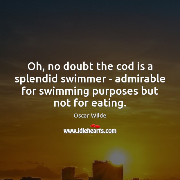Oh, no doubt the cod is a splendid swimmer – admirable for Image