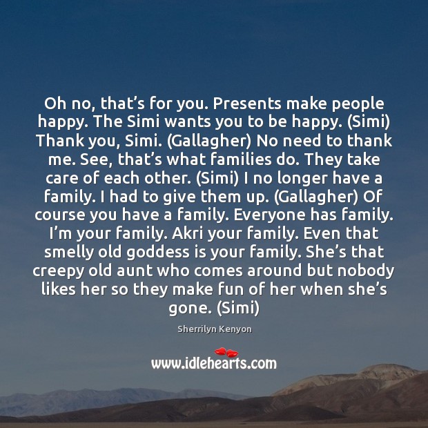 Oh no, that’s for you. Presents make people happy. The Simi Image