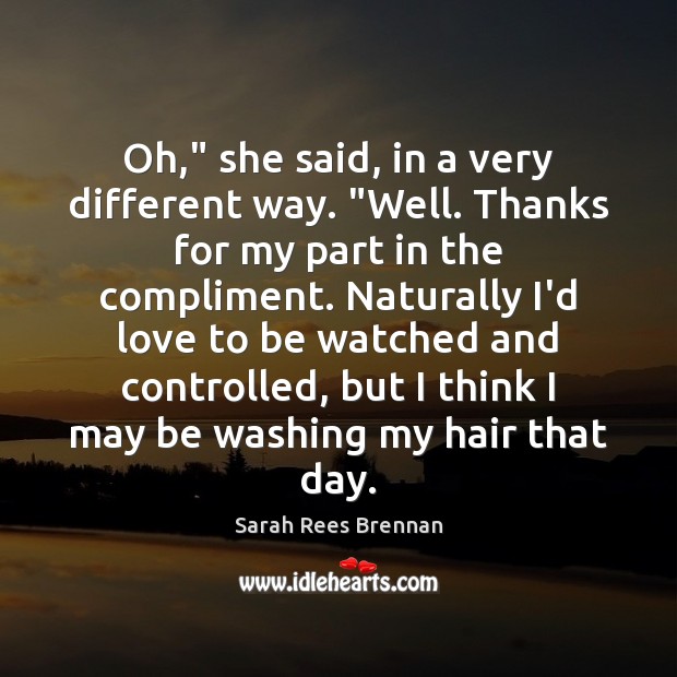 Oh,” she said, in a very different way. “Well. Thanks for my Sarah Rees Brennan Picture Quote
