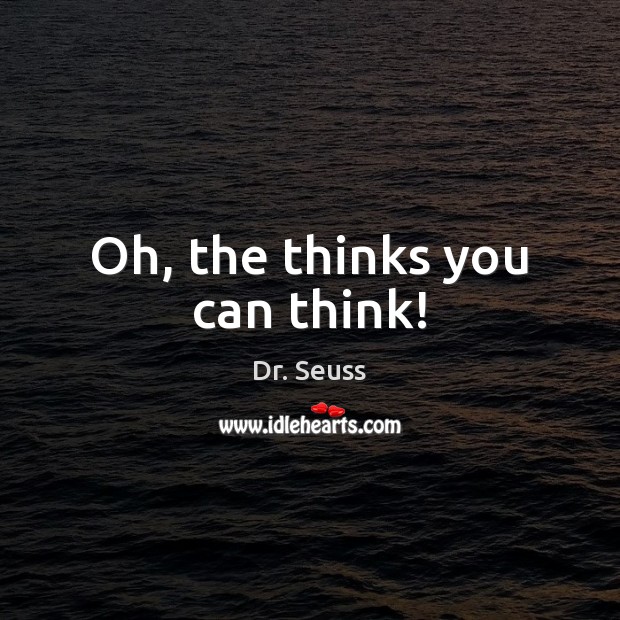 Oh, the thinks you can think! Image