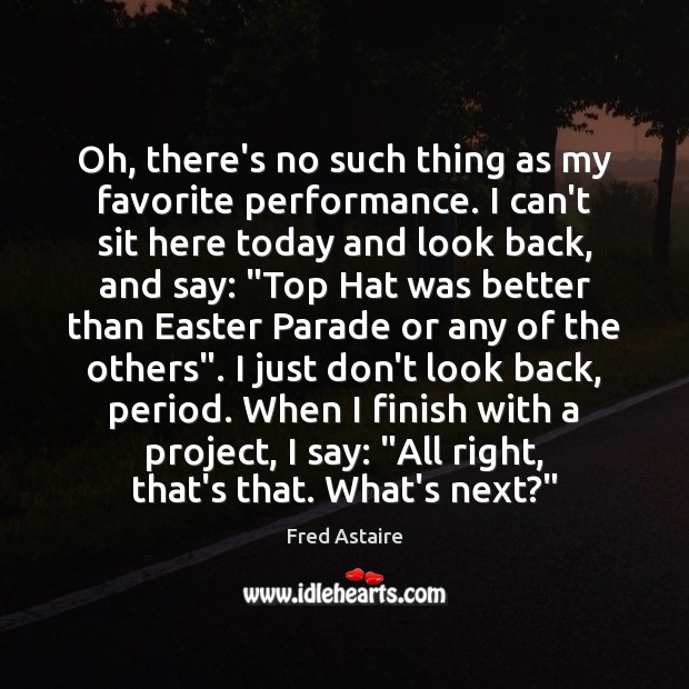 Oh, there’s no such thing as my favorite performance. I can’t sit Easter Quotes Image
