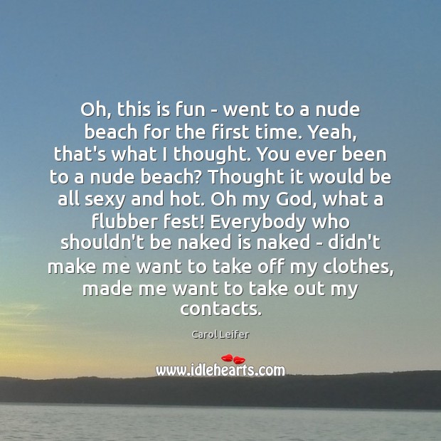 Oh, this is fun – went to a nude beach for the Carol Leifer Picture Quote