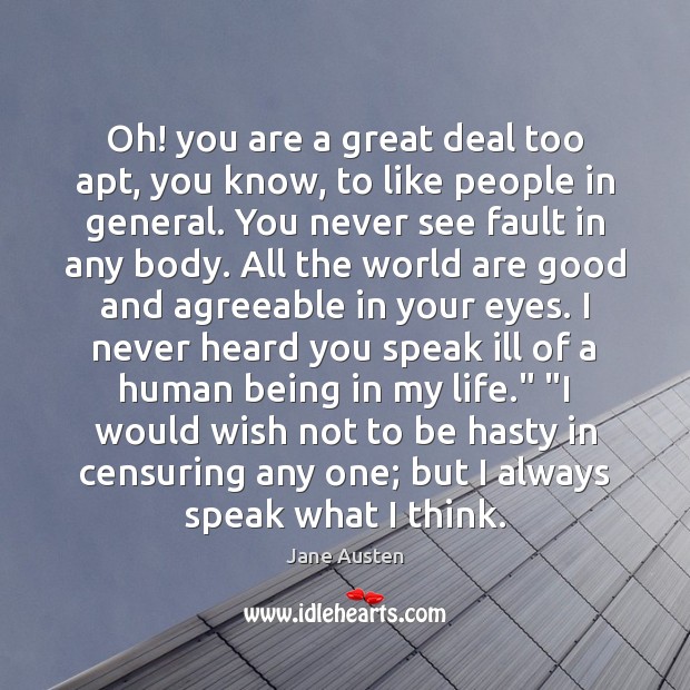 Oh! you are a great deal too apt, you know, to like Image
