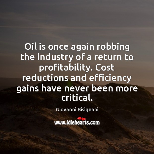 Oil is once again robbing the industry of a return to profitability. Giovanni Bisignani Picture Quote