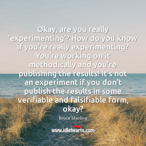 Okay, are you really ‘experimenting’? How do you know if you’re really Image