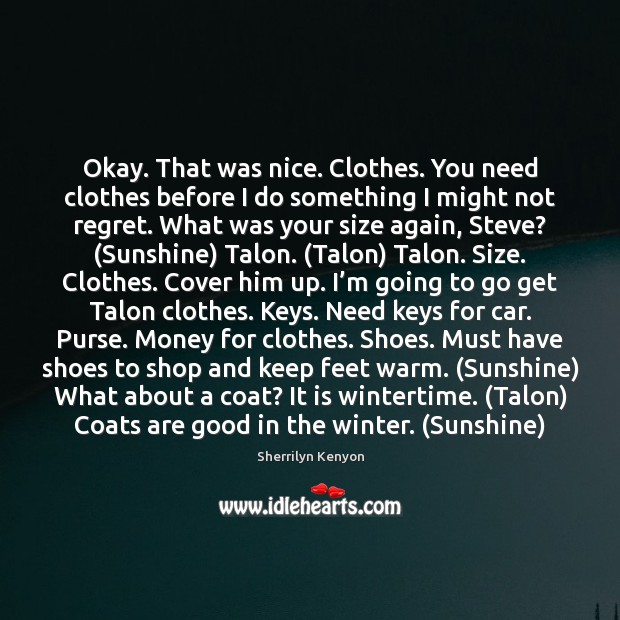 Okay. That was nice. Clothes. You need clothes before I do something Winter Quotes Image