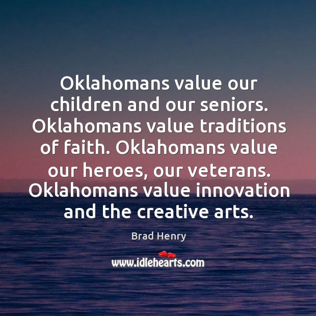 Oklahomans value innovation and the creative arts. Brad Henry Picture Quote