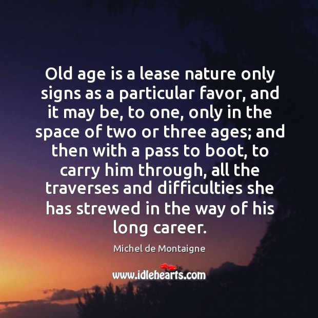 Old age is a lease nature only signs as a particular favor, Age Quotes Image