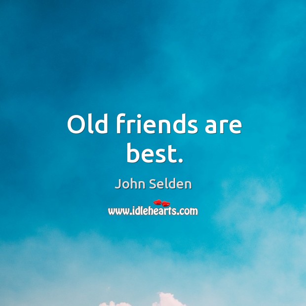 Old friends are best. Friendship Quotes Image