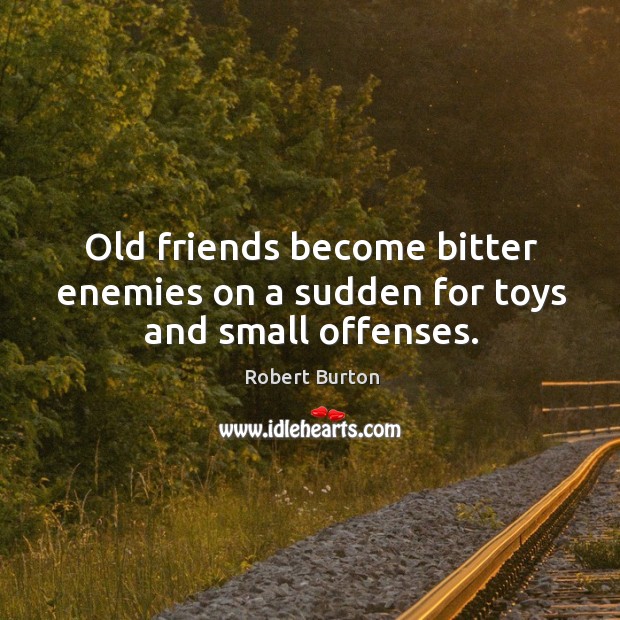 Old friends become bitter enemies on a sudden for toys and small offenses. Image
