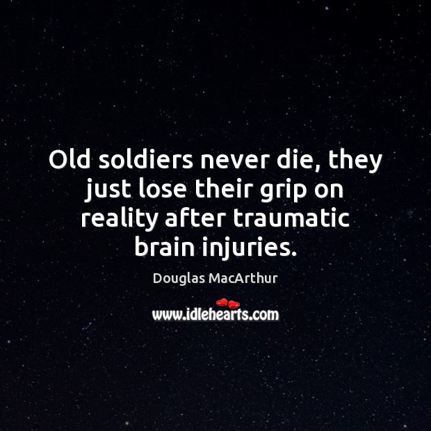 Old soldiers never die, they just lose their grip on reality after Image