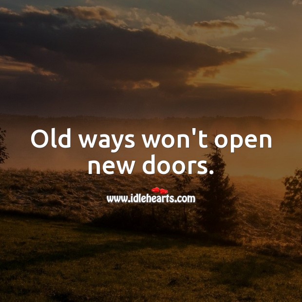 Old ways won’t open new doors. Motivational Quotes Image