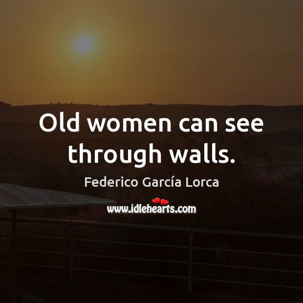 Old women can see through walls. Image