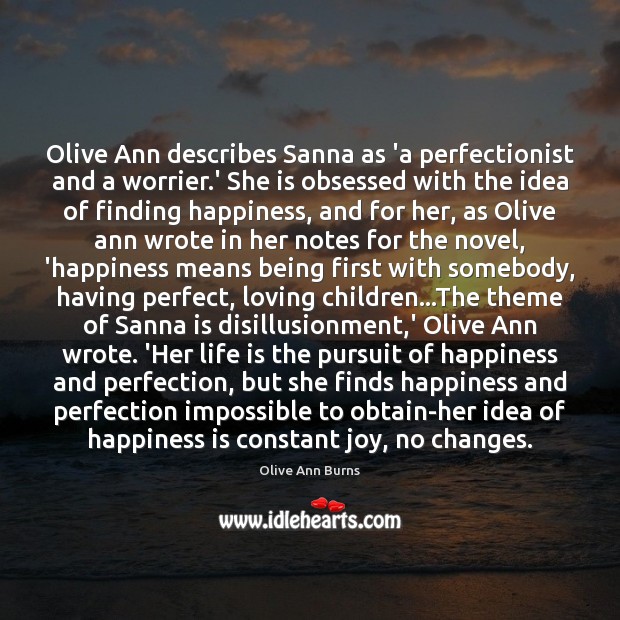 Olive Ann describes Sanna as ‘a perfectionist and a worrier.’ She Olive Ann Burns Picture Quote