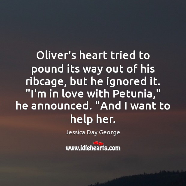 Oliver’s heart tried to pound its way out of his ribcage, but Jessica Day George Picture Quote