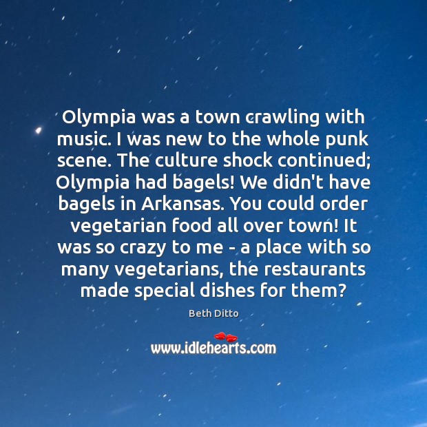 Olympia was a town crawling with music. I was new to the Beth Ditto Picture Quote