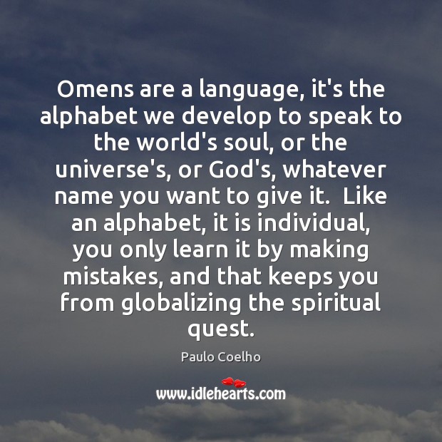 Omens are a language, it’s the alphabet we develop to speak to Paulo Coelho Picture Quote