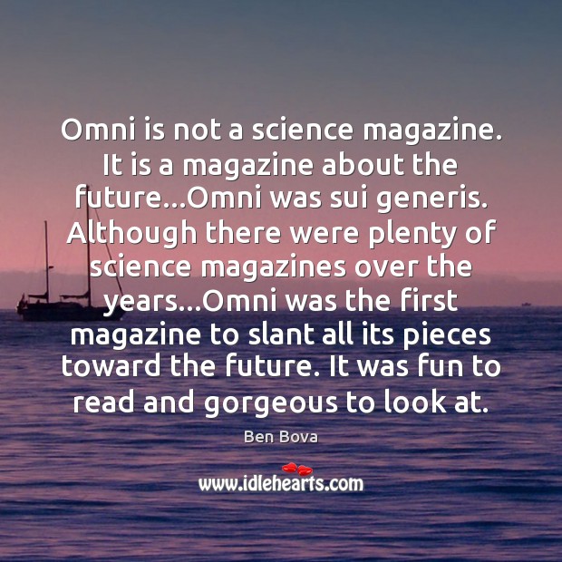 Omni is not a science magazine. It is a magazine about the Image