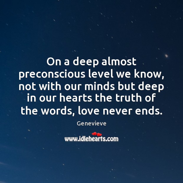 On a deep almost preconscious level we know, not with our minds Genevieve Picture Quote