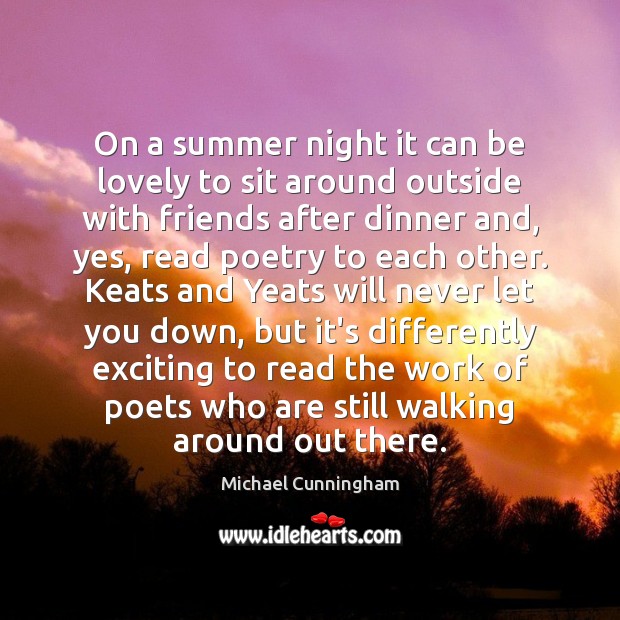 On a summer night it can be lovely to sit around outside Michael Cunningham Picture Quote