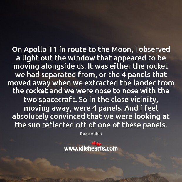 On Apollo 11 in route to the Moon, I observed a light out Buzz Aldrin Picture Quote