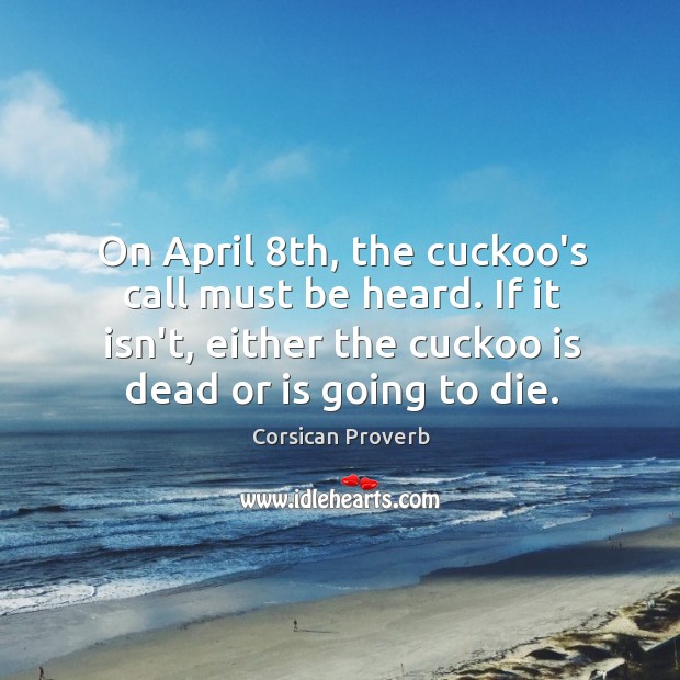 On april 8th, the cuckoo’s call must be heard. Image