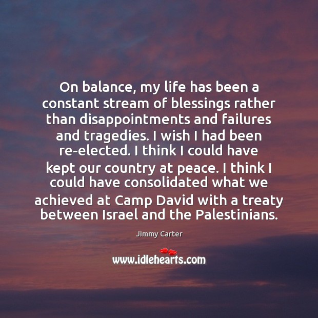On balance, my life has been a constant stream of blessings rather Image