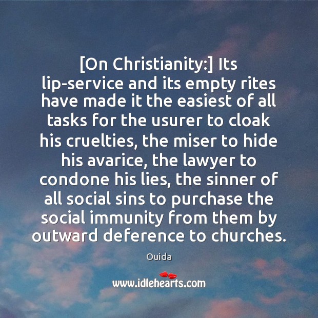 [On Christianity:] Its lip-service and its empty rites have made it the Ouida Picture Quote