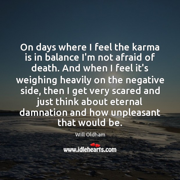 On days where I feel the karma is in balance I’m not Image