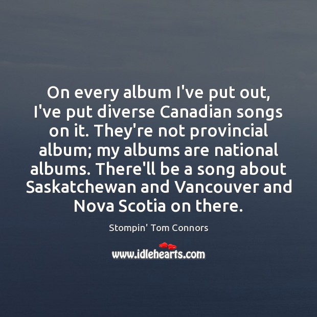 On every album I’ve put out, I’ve put diverse Canadian songs on Image