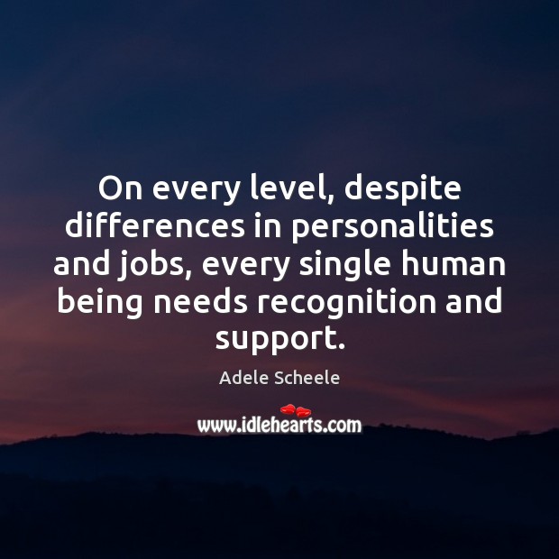 On every level, despite differences in personalities and jobs, every single human Image
