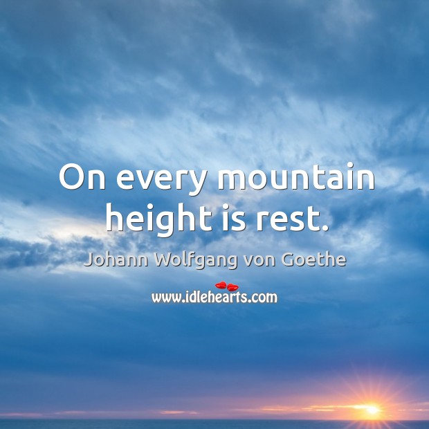 On every mountain height is rest. Image
