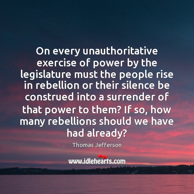 On every unauthoritative exercise of power by the legislature must the people Image