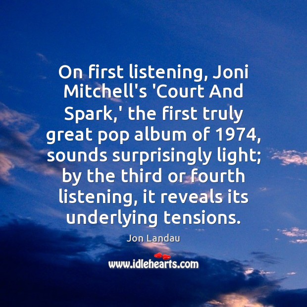 On first listening, Joni Mitchell’s ‘Court And Spark,’ the first truly Image