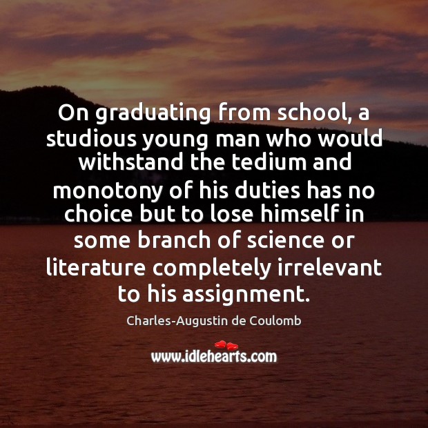 On graduating from school, a studious young man who would withstand the Image