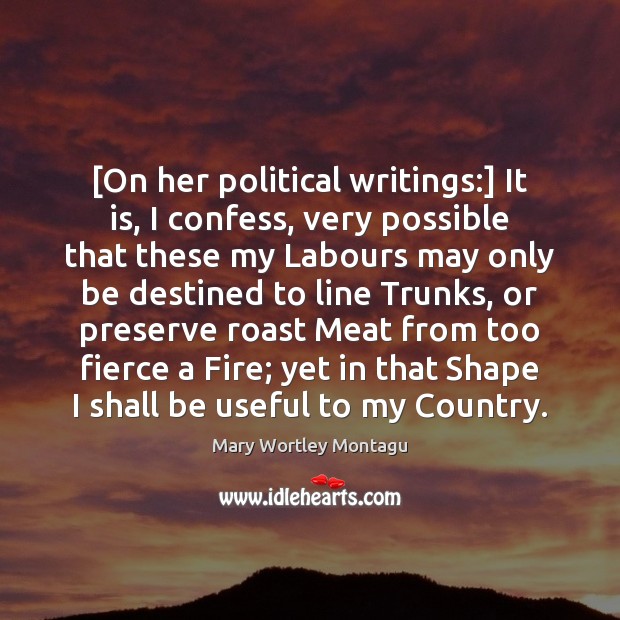 [On her political writings:] It is, I confess, very possible that these Image