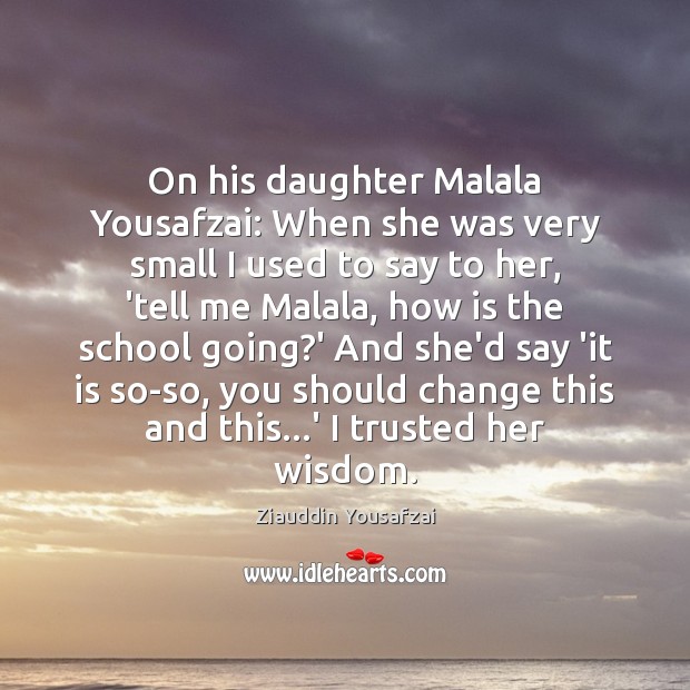 On his daughter Malala Yousafzai: When she was very small I used Ziauddin Yousafzai Picture Quote
