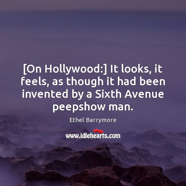 [On Hollywood:] It looks, it feels, as though it had been invented Image