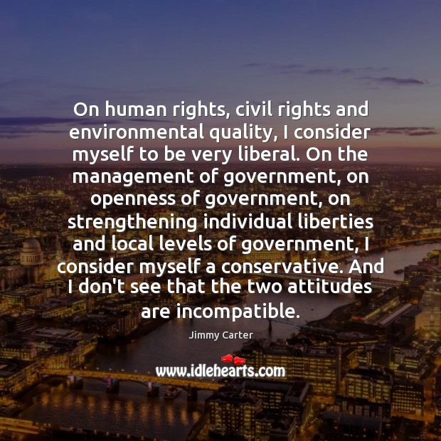 On human rights, civil rights and environmental quality, I consider myself to Image