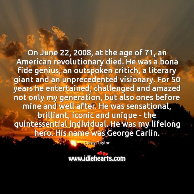 On June 22, 2008, at the age of 71, an American revolutionary died. He was Image