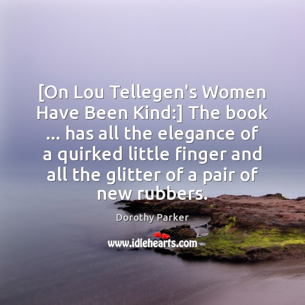 [On Lou Tellegen’s Women Have Been Kind:] The book … has all the Image