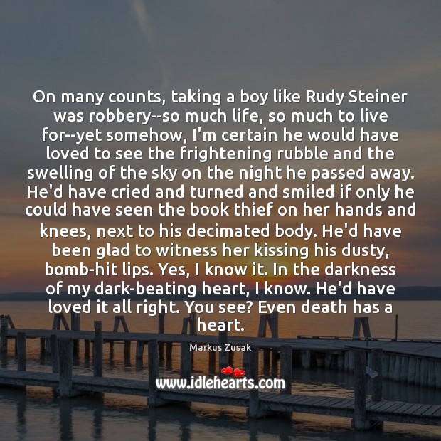 On many counts, taking a boy like Rudy Steiner was robbery–so much Markus Zusak Picture Quote